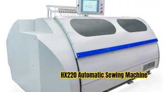 HX220 स्वचालित सिलाई मशीन का वर्कफ़्लो